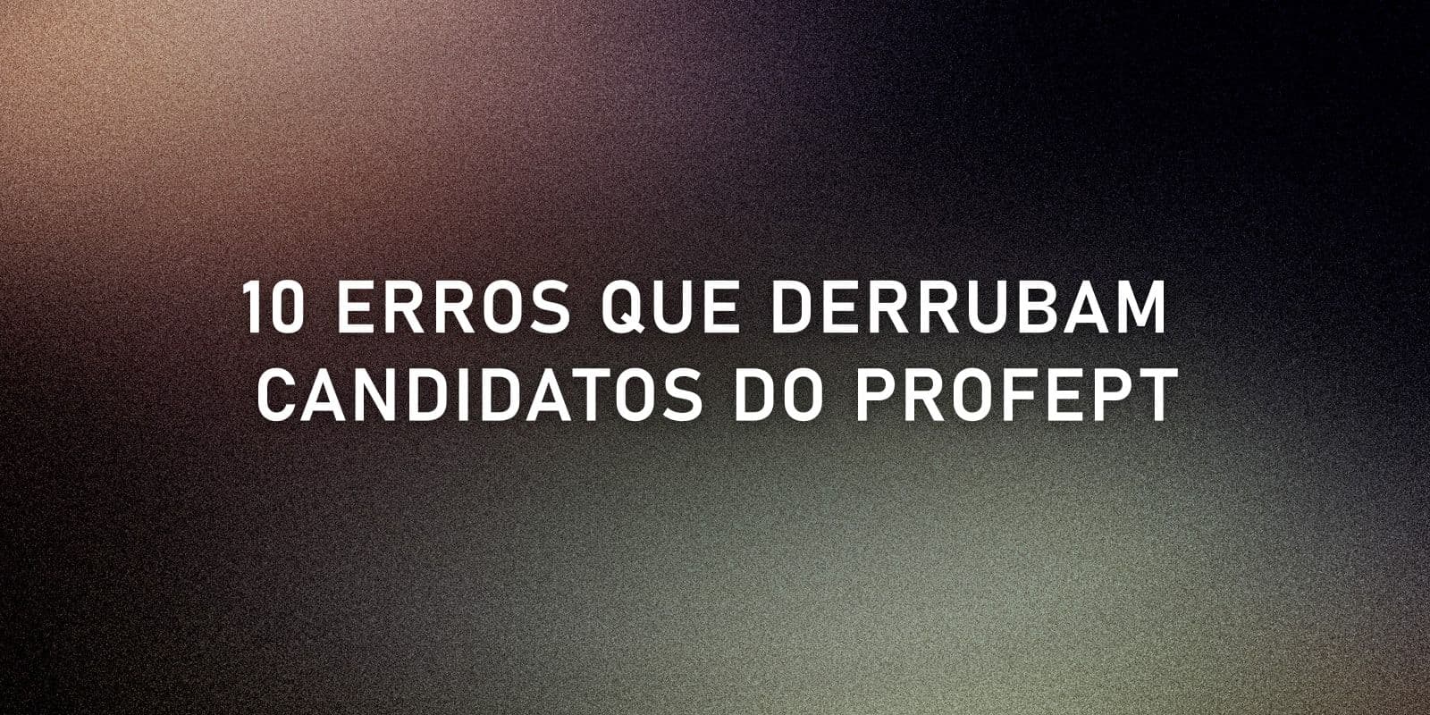 Fundo abstrato em tons quentes com o título do artigo sobre os dez erros que derrubam candidatos