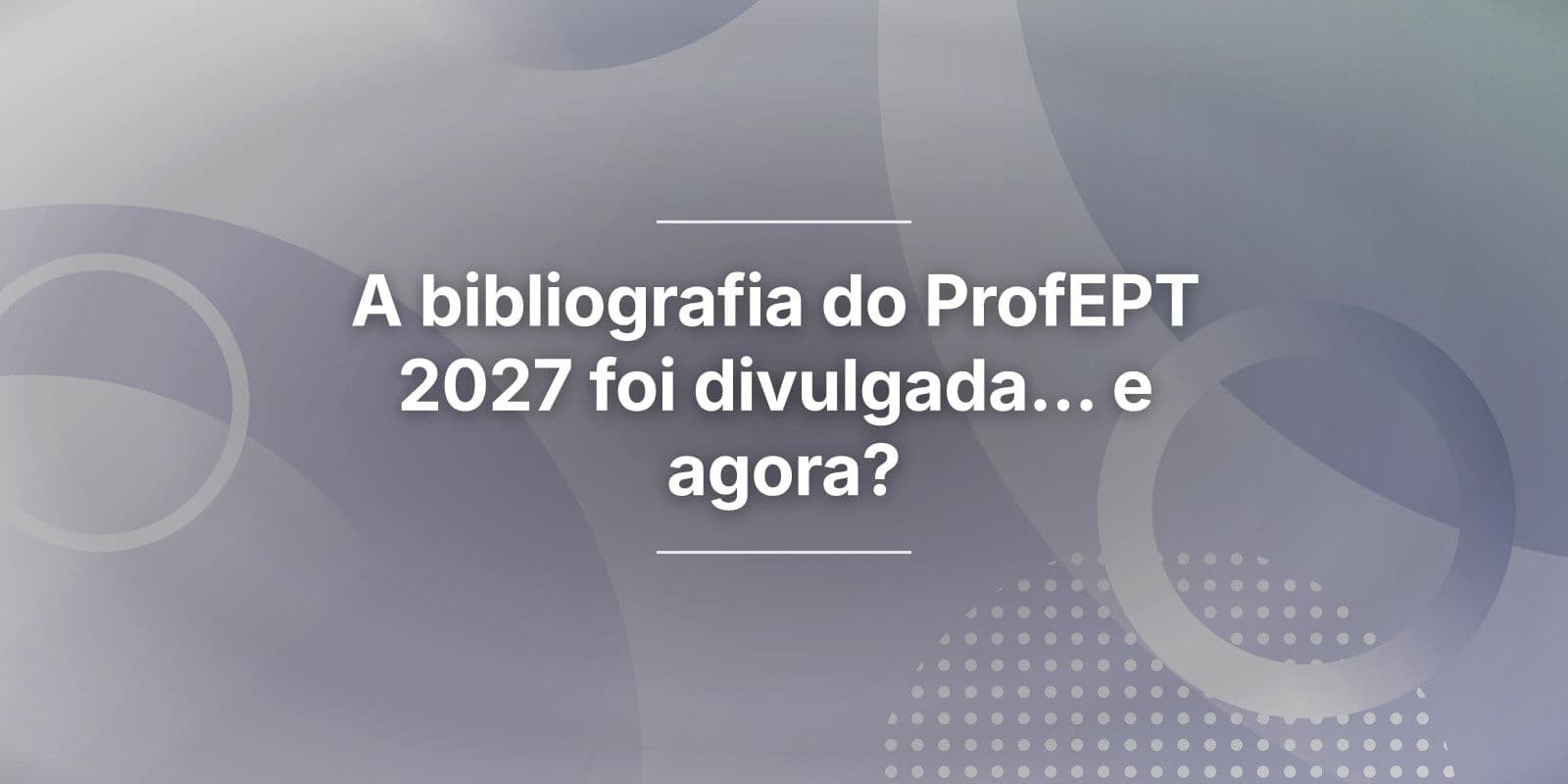 Fundo abstrato com círculos em tons de azul e o título do artigo sobre a bibliografia do ProfEPT 2027